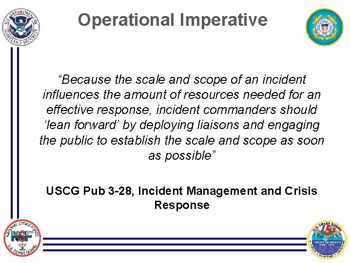 Operational Imperative “Because the scale and scope of an incident influences the amount of