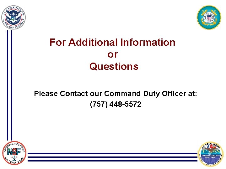 For Additional Information or Questions Please Contact our Command Duty Officer at: (757) 448