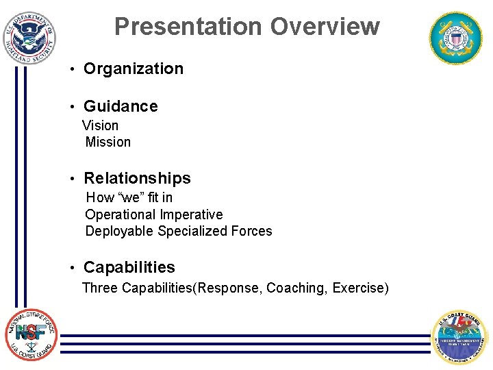 Presentation Overview • Organization • Guidance Vision Mission • Relationships How “we” fit in