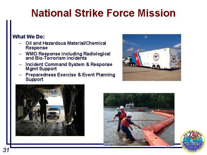 National Strike Force Mission What We Do: – Oil and Hazardous Material/Chemical Response –