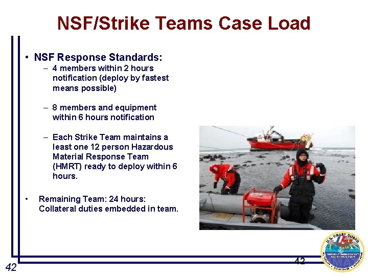 NSF/Strike Teams Case Load • NSF Response Standards: – 4 members within 2 hours