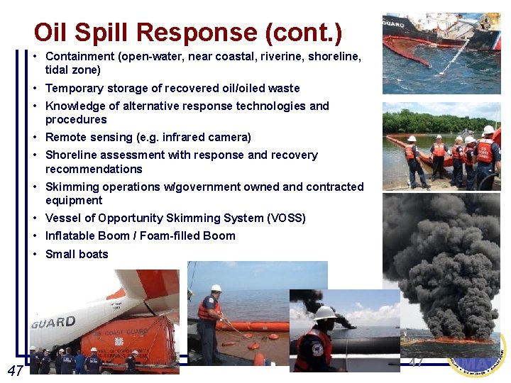  Oil Spill Response (cont. ) • Containment (open-water, near coastal, riverine, shoreline, tidal