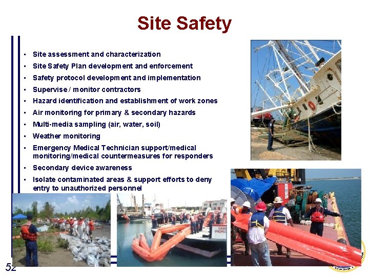 Site Safety • Site assessment and characterization • Site Safety Plan development and enforcement