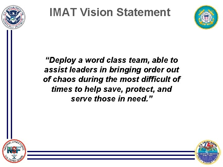 IMAT Vision Statement “Deploy a word class team, able to assist leaders in bringing