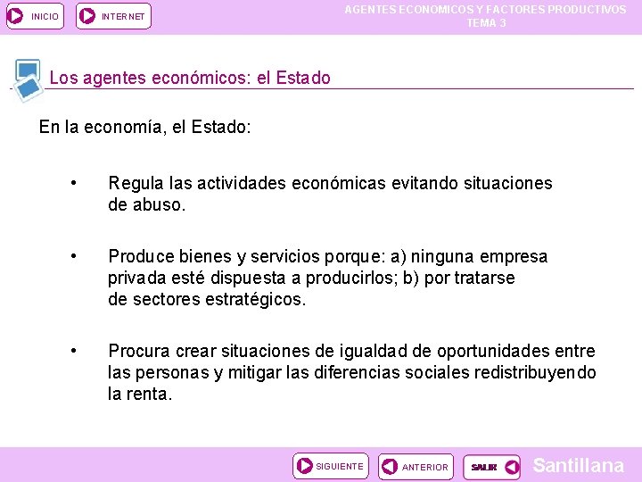 INICIO AGENTES ECONOMICOS Y FACTORES PRODUCTIVOS TEMA 3 INTERNET Los agentes económicos: el Estado