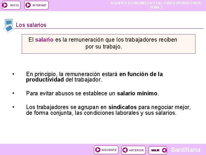 INICIO INTERNET AGENTES ECONOMICOS Y FACTORES PRODUCTIVOS TEMA 3 Los salarios El salario es