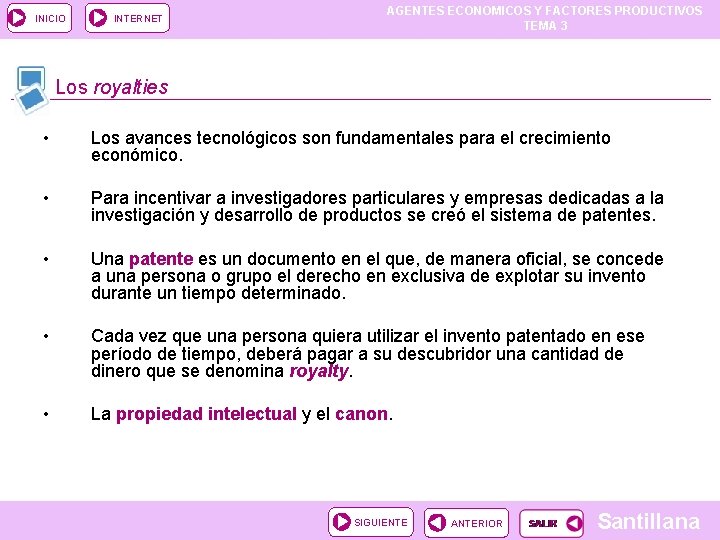 INICIO INTERNET AGENTES ECONOMICOS Y FACTORES PRODUCTIVOS TEMA 3 Los royalties • Los avances