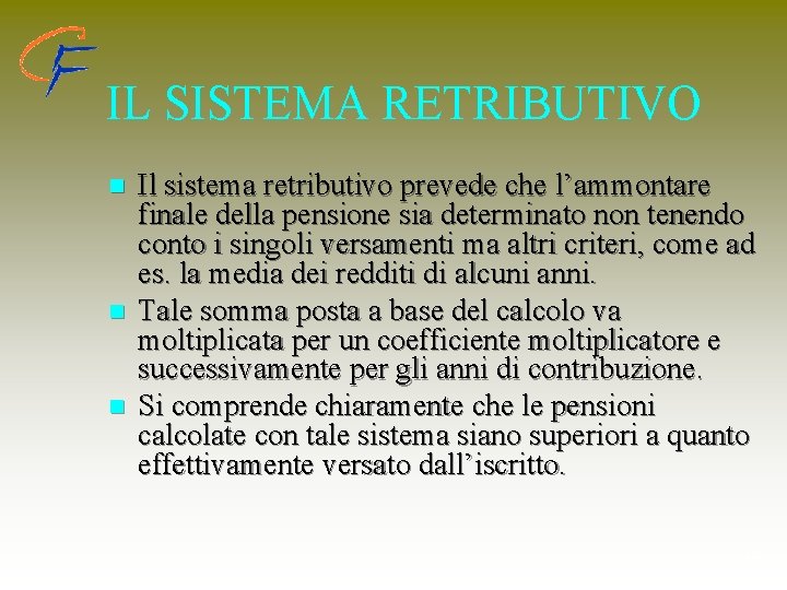 IL SISTEMA RETRIBUTIVO n n n Il sistema retributivo prevede che l’ammontare finale della