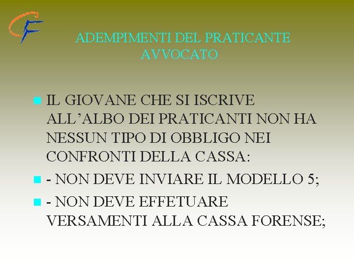 ADEMPIMENTI DEL PRATICANTE AVVOCATO IL GIOVANE CHE SI ISCRIVE ALL’ALBO DEI PRATICANTI NON HA