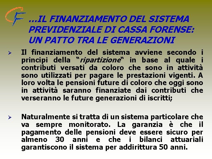 …IL FINANZIAMENTO DEL SISTEMA PREVIDENZIALE DI CASSA FORENSE: UN PATTO TRA LE GENERAZIONI Ø