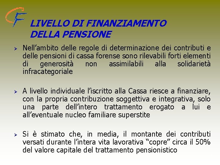 LIVELLO DI FINANZIAMENTO DELLA PENSIONE Ø Ø Ø Nell’ambito delle regole di determinazione dei