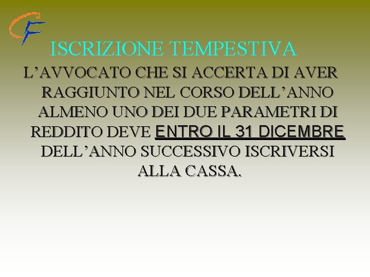 ISCRIZIONE TEMPESTIVA L’AVVOCATO CHE SI ACCERTA DI AVER RAGGIUNTO NEL CORSO DELL’ANNO ALMENO UNO