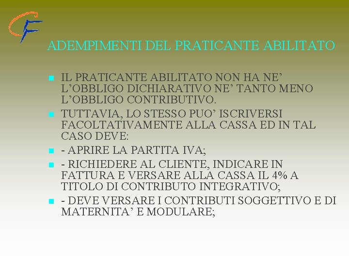 ADEMPIMENTI DEL PRATICANTE ABILITATO n n n IL PRATICANTE ABILITATO NON HA NE’ L’OBBLIGO