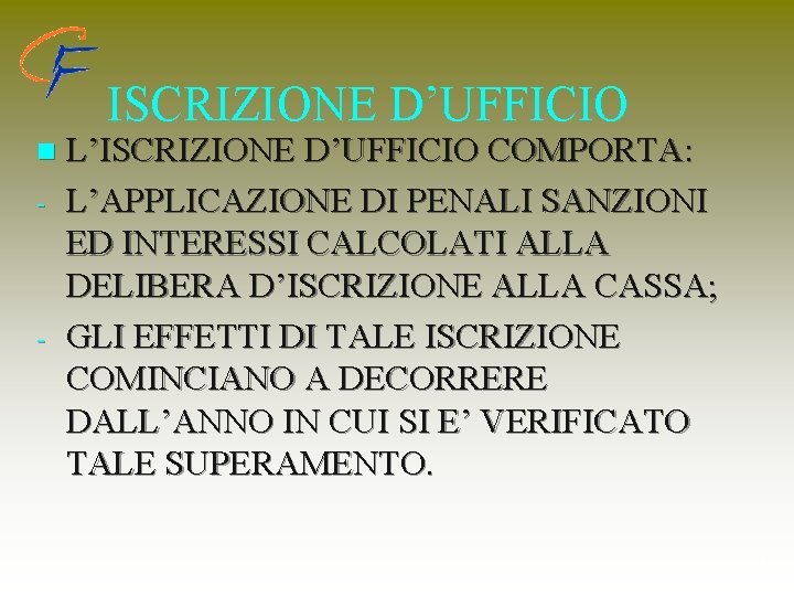 ISCRIZIONE D’UFFICIO n - - L’ISCRIZIONE D’UFFICIO COMPORTA: L’APPLICAZIONE DI PENALI SANZIONI ED INTERESSI