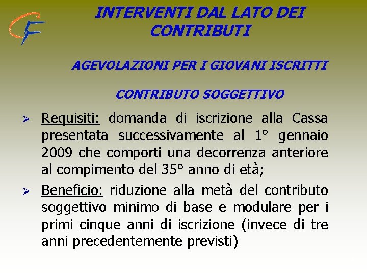 INTERVENTI DAL LATO DEI CONTRIBUTI AGEVOLAZIONI PER I GIOVANI ISCRITTI CONTRIBUTO SOGGETTIVO Ø Ø