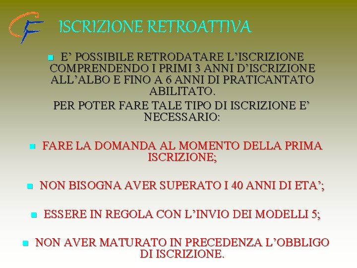 ISCRIZIONE RETROATTIVA E’ POSSIBILE RETRODATARE L’ISCRIZIONE COMPRENDENDO I PRIMI 3 ANNI D’ISCRIZIONE ALL’ALBO E