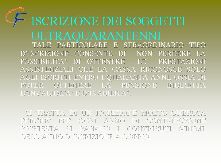 ISCRIZIONE DEI SOGGETTI ULTRAQUARANTENNI TALE PARTICOLARE E STRAORDINARIO TIPO D’ISCRIZIONE CONSENTE DI NON PERDERE