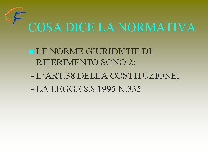 COSA DICE LA NORMATIVA LE NORME GIURIDICHE DI RIFERIMENTO SONO 2: - L’ART. 38