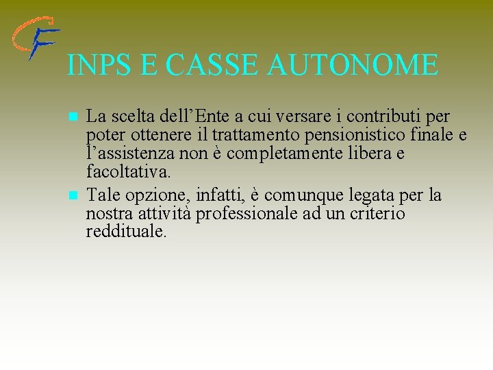 INPS E CASSE AUTONOME n n La scelta dell’Ente a cui versare i contributi