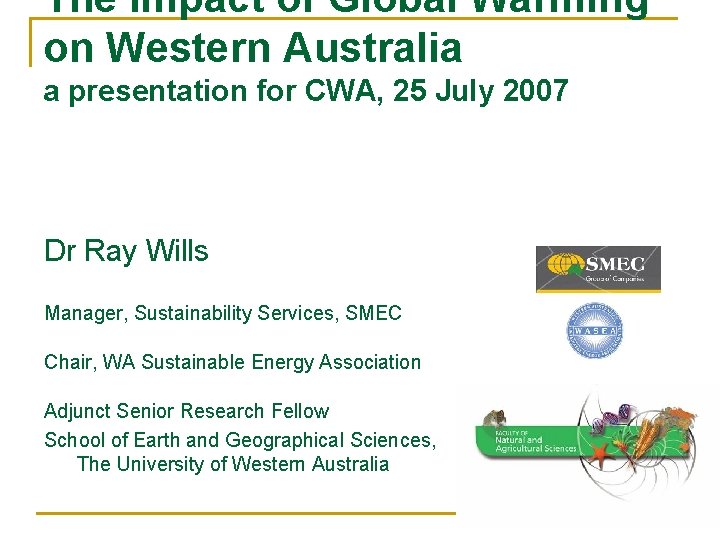 The Impact of Global Warming on Western Australia a presentation for CWA, 25 July