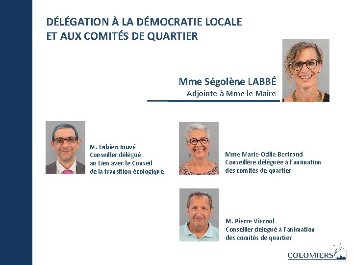 DÉLÉGATION À LA DÉMOCRATIE LOCALE ET AUX COMITÉS DE QUARTIER Mme Ségolène LABBÉ Adjointe