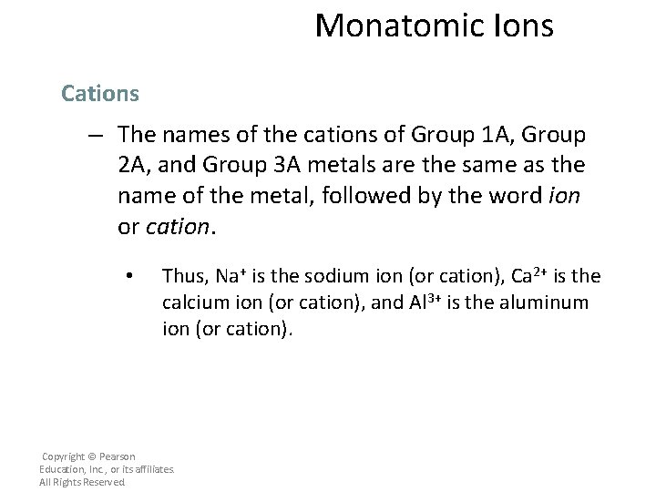 Monatomic Ions Cations – The names of the cations of Group 1 A, Group