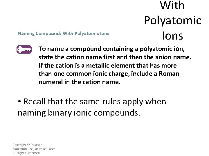Naming Compounds With Polyatomic Ions To name a compound containing a polyatomic ion, state