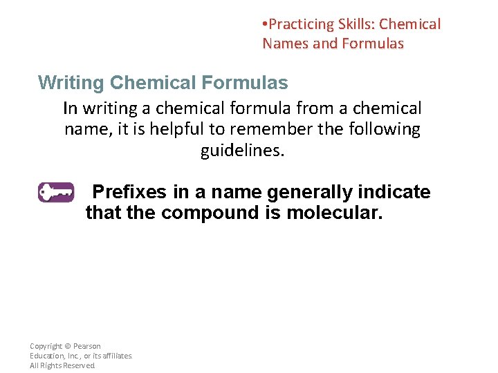  • Practicing Skills: Chemical Names and Formulas Writing Chemical Formulas In writing a