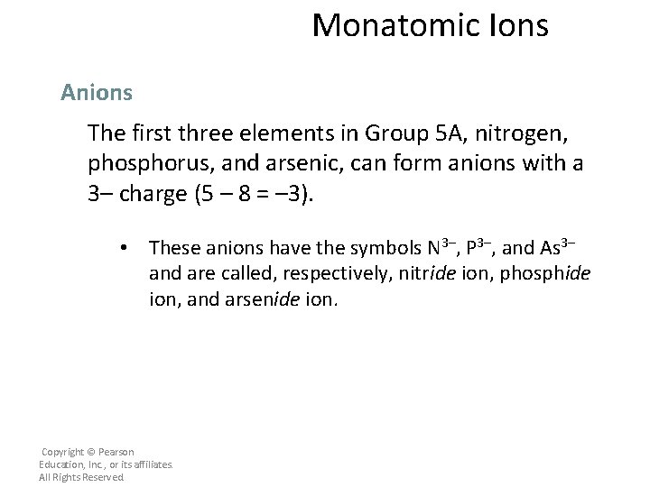 Monatomic Ions Anions The first three elements in Group 5 A, nitrogen, phosphorus, and