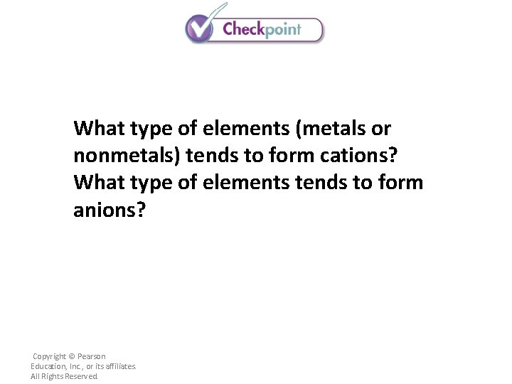 What type of elements (metals or nonmetals) tends to form cations? What type of