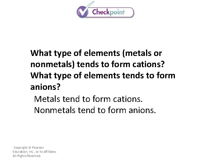 What type of elements (metals or nonmetals) tends to form cations? What type of