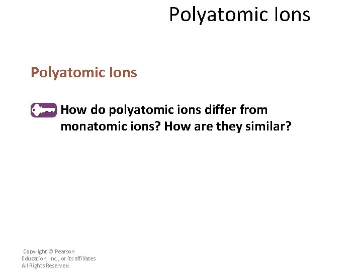 Polyatomic Ions How do polyatomic ions differ from monatomic ions? How are they similar?