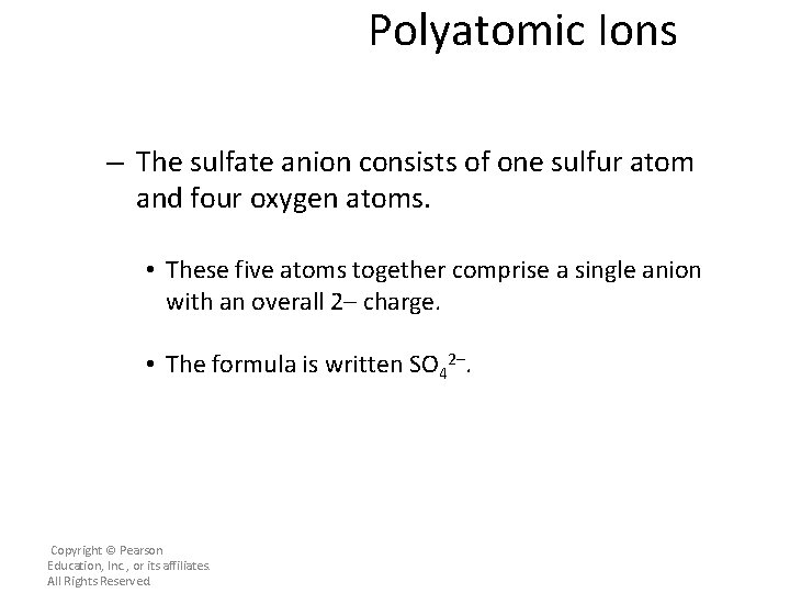 Polyatomic Ions – The sulfate anion consists of one sulfur atom and four oxygen
