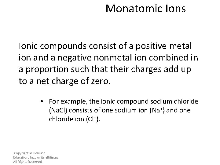 Monatomic Ions Ionic compounds consist of a positive metal ion and a negative nonmetal