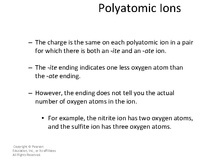 Polyatomic Ions – The charge is the same on each polyatomic ion in a