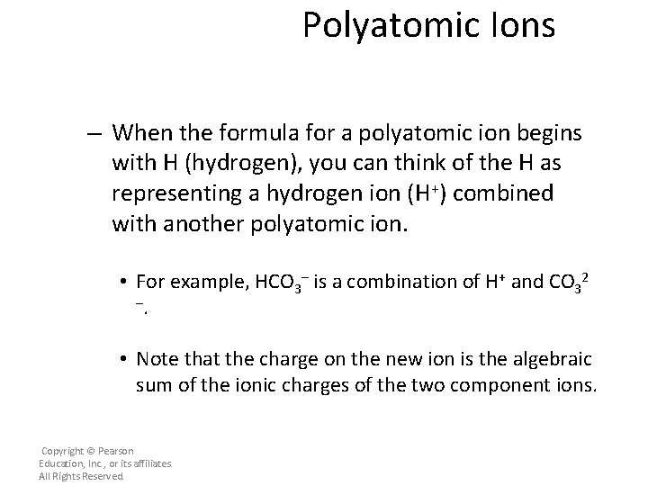 Polyatomic Ions – When the formula for a polyatomic ion begins with H (hydrogen),