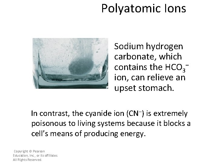 Polyatomic Ions Sodium hydrogen carbonate, which contains the HCO 3– ion, can relieve an