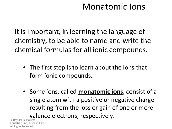 Monatomic Ions It is important, in learning the language of chemistry, to be able