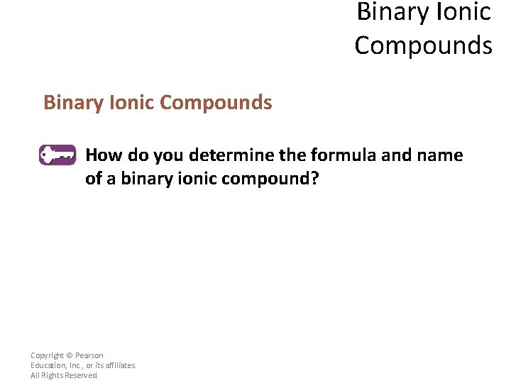 Binary Ionic Compounds How do you determine the formula and name of a binary