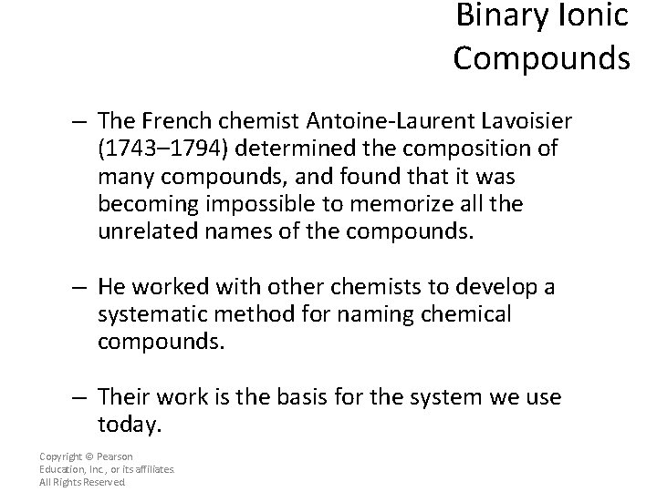 Binary Ionic Compounds – The French chemist Antoine-Laurent Lavoisier (1743– 1794) determined the composition