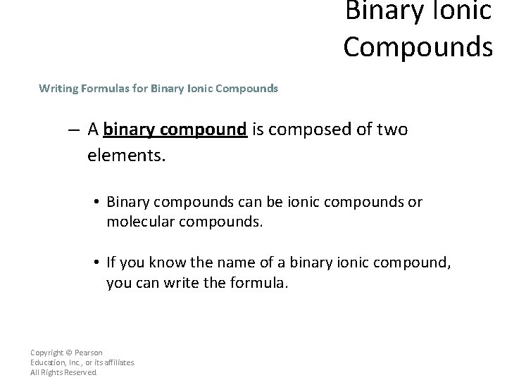 Binary Ionic Compounds Writing Formulas for Binary Ionic Compounds – A binary compound is