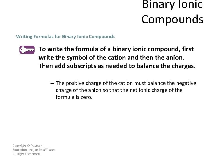Binary Ionic Compounds Writing Formulas for Binary Ionic Compounds To write the formula of