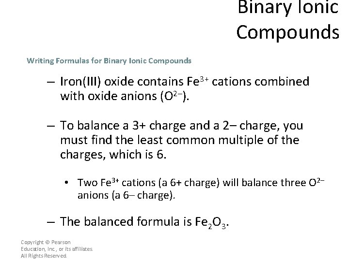 Binary Ionic Compounds Writing Formulas for Binary Ionic Compounds – Iron(III) oxide contains Fe