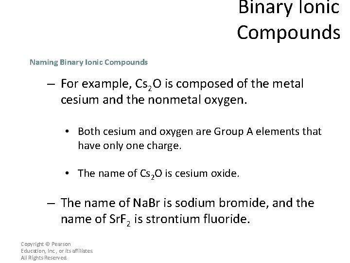 Binary Ionic Compounds Naming Binary Ionic Compounds – For example, Cs 2 O is
