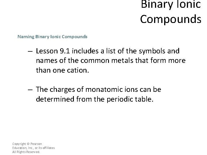Binary Ionic Compounds Naming Binary Ionic Compounds – Lesson 9. 1 includes a list
