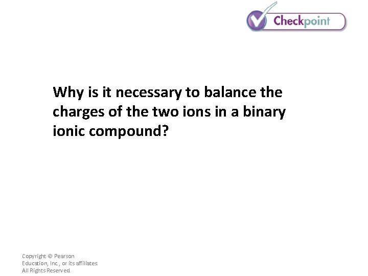 Why is it necessary to balance the charges of the two ions in a