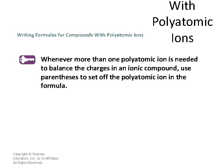 Writing Formulas for Compounds With Polyatomic Ions Whenever more than one polyatomic ion is