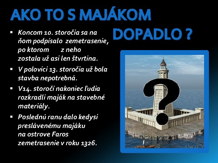 AKO TO S MAJÁKOM Koncom 10. storočia sa na DOPADLO ? ňom podpísalo zemetrasenie, AKO TO S MAJÁKOM Koncom 10. storočia sa na DOPADLO ? ňom podpísalo zemetrasenie,