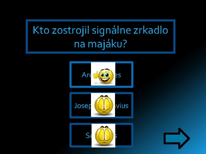 Kto zostrojil signálne zrkadlo na majáku? Archimedes Josephus Flavius Sóstratos Kto zostrojil signálne zrkadlo na majáku? Archimedes Josephus Flavius Sóstratos