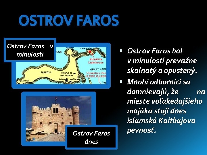 OSTROV FAROS Ostrov Faros v minulosti Ostrov Faros bol v minulosti prevažne skalnatý a OSTROV FAROS Ostrov Faros v minulosti Ostrov Faros bol v minulosti prevažne skalnatý a